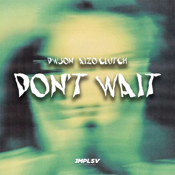 Dwson – Don't Wait