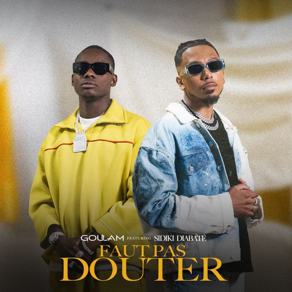 Goulam – Faut pas douter