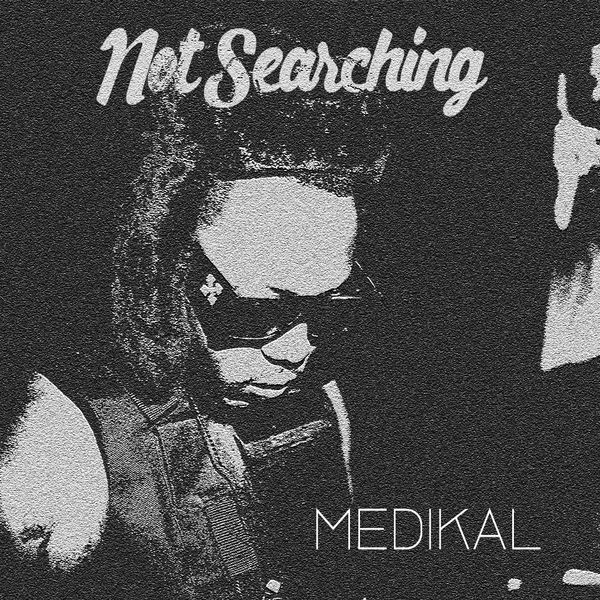 Medikal – NOT SEARCHING